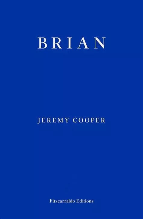 A book cover of brilliant blue, contrasted only by plain white text – the title "Brian", the author "Jeremy Cooper", and the publisher "Fitzcarraldo Editions".