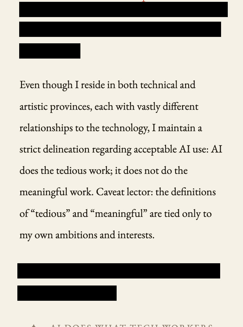 A screenshot of text saying "Even though I reside in both technical and artistic provinces, each with vastly different relationships to the technology, I maintain a strict delineation regarding acceptable AI use: AI does the tedious work; it does not do th