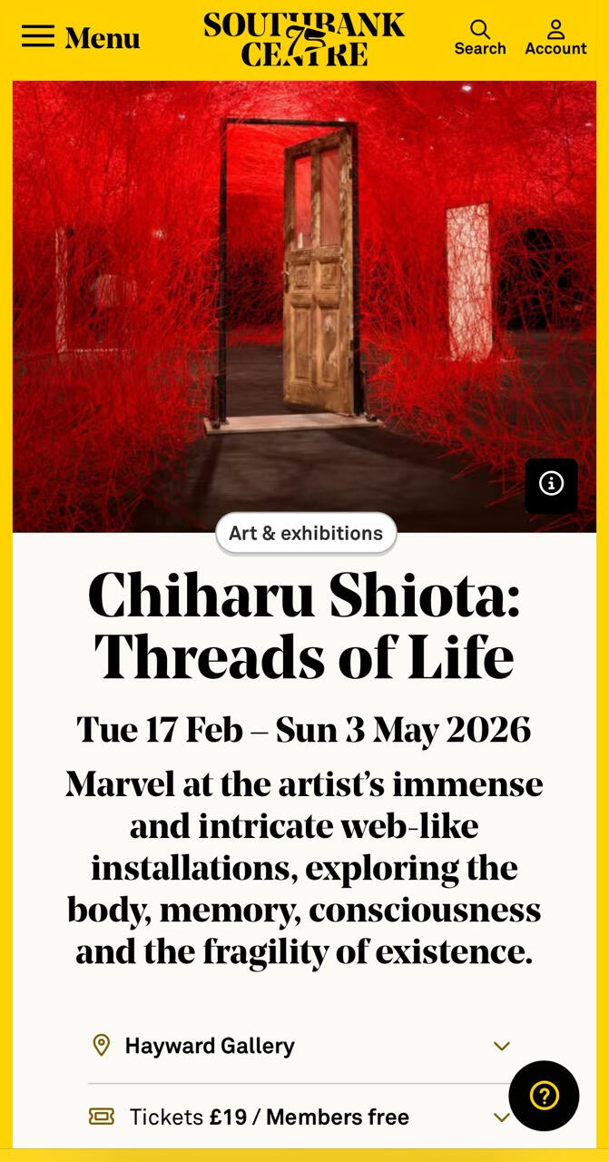 A screenshot of the Southbank Centre's website. It's a landing page for an art exhibition entitled "Chiharu Shiota: Threads of Life". Dates are Tue 17 Feb to Sun 3 May.