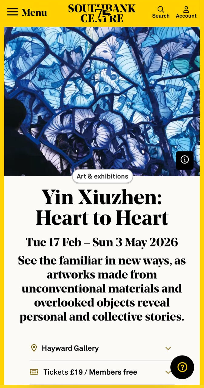 A screenshot of the Southbank Centre's website. It's a landing page for an art exhibition entitled "Yin Xiuzhen: Heart to Heart". Dates are Tue 17 Feb to Sun 3 May.